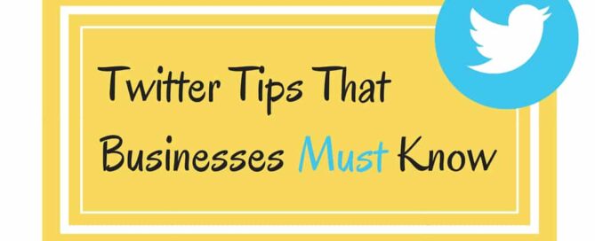Twitter Tips That Businesses Must Know