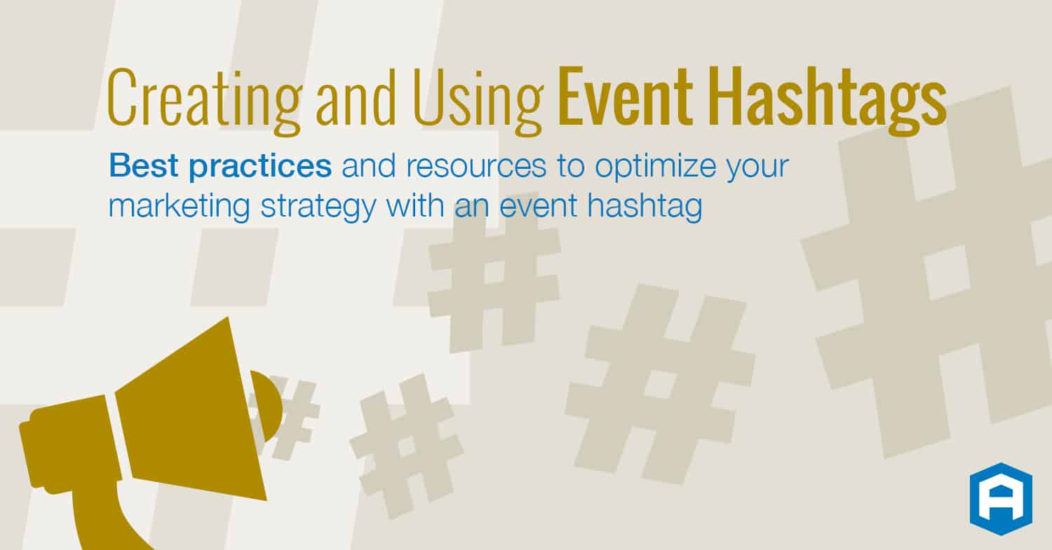 Creating and Using Event Hashtags: Best practices and resources to optimize your marketing strategy with an event hashtag