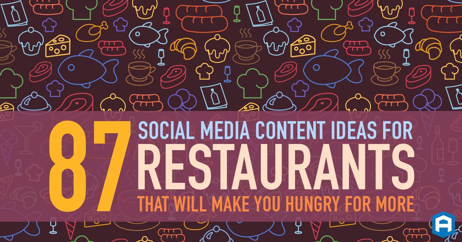87 social media content ideas for restaurants that will make you hungry for more