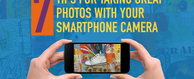 7 Tips for Taking Great Photos with Your Smartphone Camera