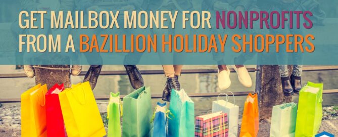 Get Mailbox Money for Nonprofits from a Bazillion Holiday Shoppers