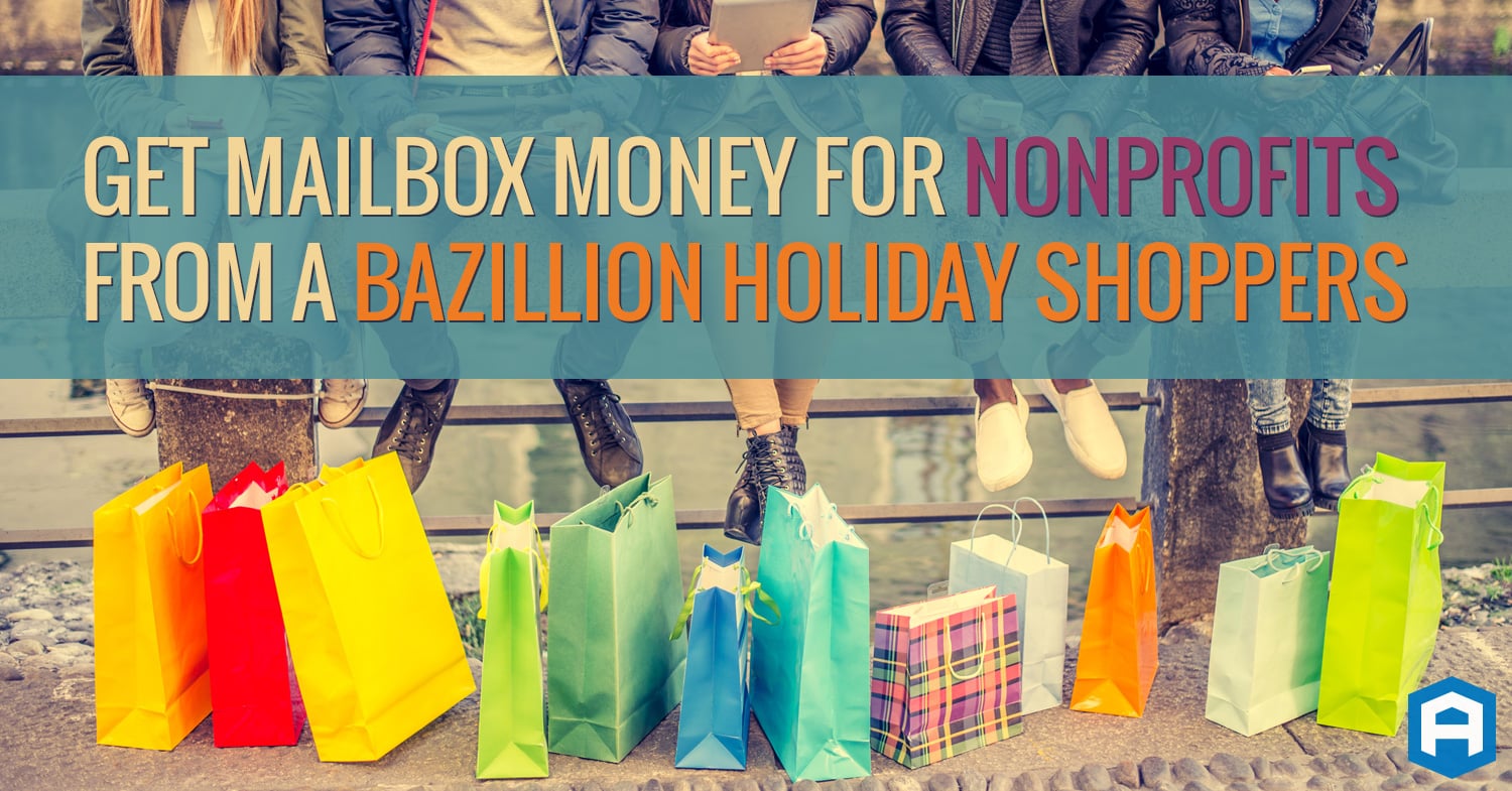 Get Mailbox Money for Nonprofits from a Bazillion Holiday Shoppers