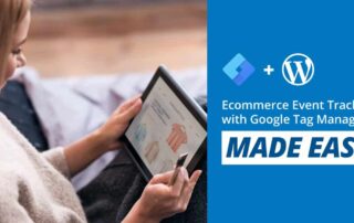 Ecommerce and Google Tag Manager Made Easy
