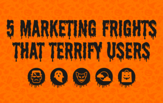 marketing frights that terrify users
