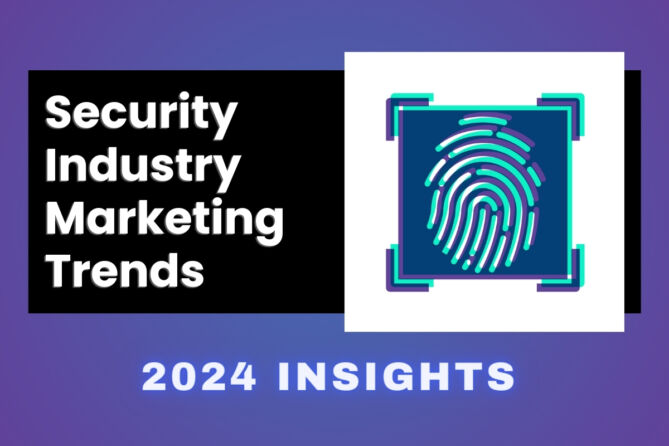 Security Industry Marketing Trends blog 2024