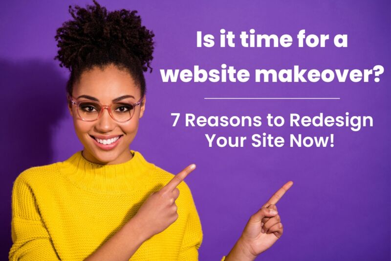 Is It Time for a Website Makeover? 7 Reasons to Redesign Your Site Now ...